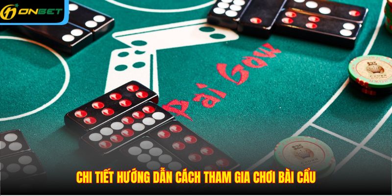 Chi tiết hướng dẫn cách tham gia chơi bài cẩu