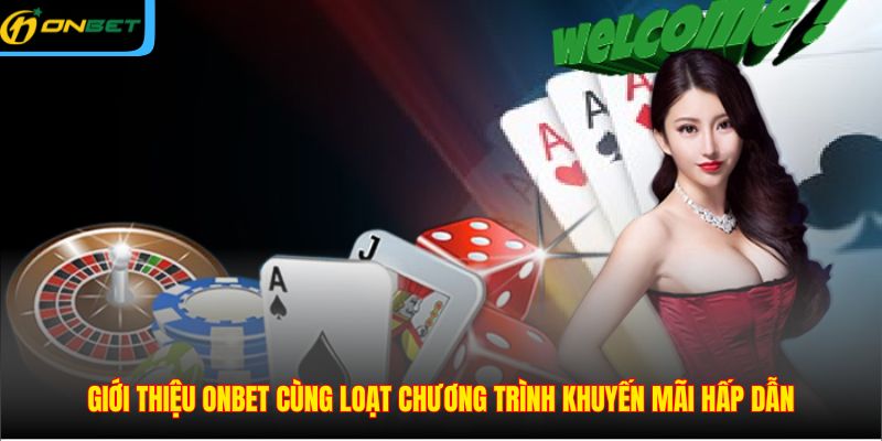 Giới thiệu ONBET cùng loạt chương trình khuyến mãi hấp dẫn
