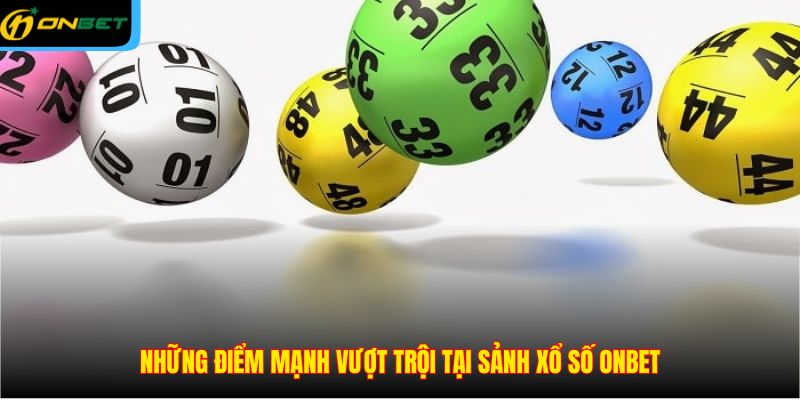 Những điểm mạnh vượt trội tại sảnh xổ số ONBET