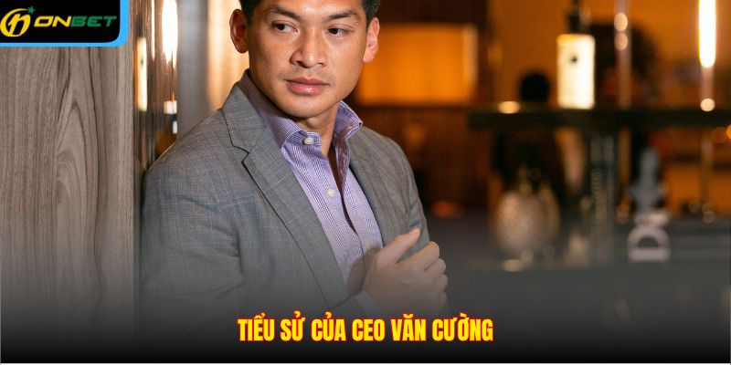 Tiểu sử của CEO Văn Cường
