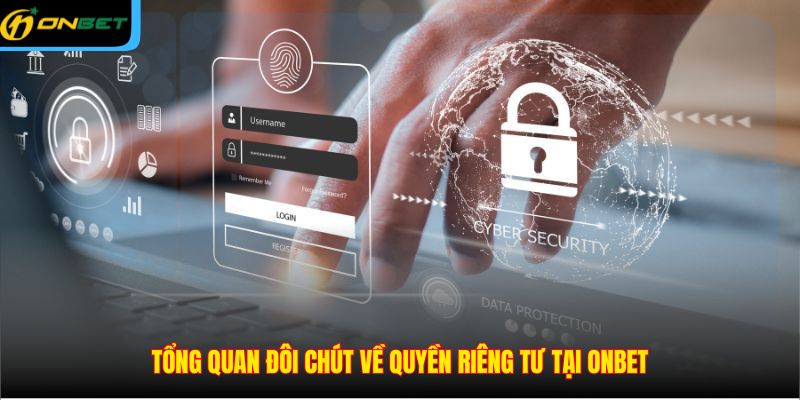 Tổng quan đôi chút về quyền riêng tư tại ONBET