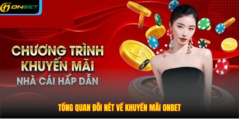 Tổng quan đôi nét về khuyến mãi ONBET