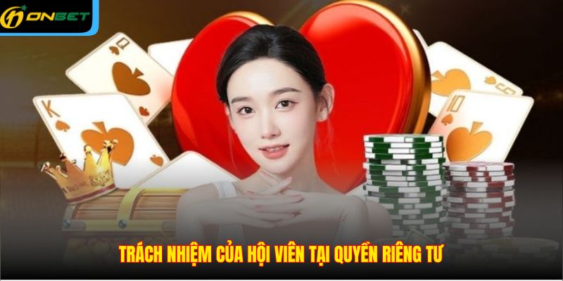 Trách nhiệm của hội viên tại quyền riêng tư